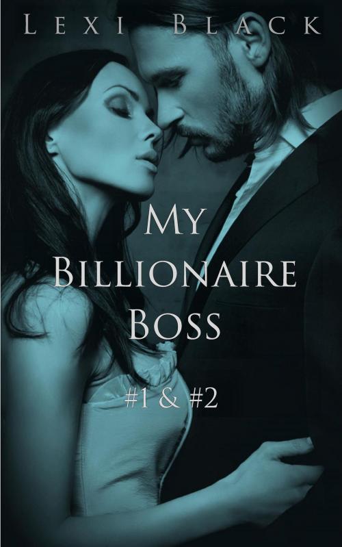 Cover of the book My Billionaire Boss 1 & 2 by Lexi Black, Lexi Black