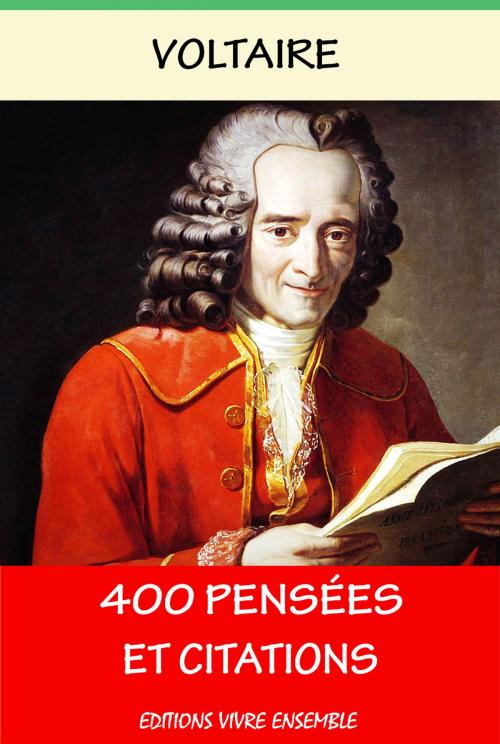 Cover of the book 400 Pensées et Citations by Voltaire, Editions Vivre Ensemble