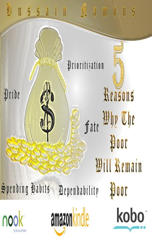 Cover of the book 5 Reasons Why The Poor Will Remain Poor by Hussain Namous, Hussain Namous