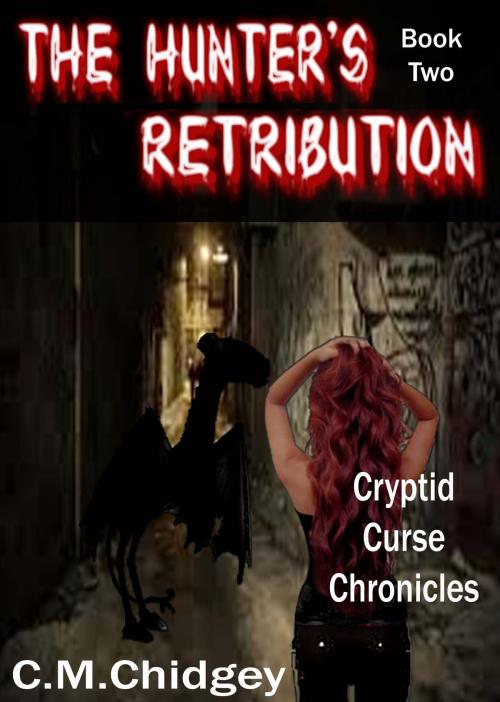 Cover of the book The Hunter's Retribution (Cryptid Curse Chronicles, Book 2) by C.M. Chidgey, C.M. Chidgey