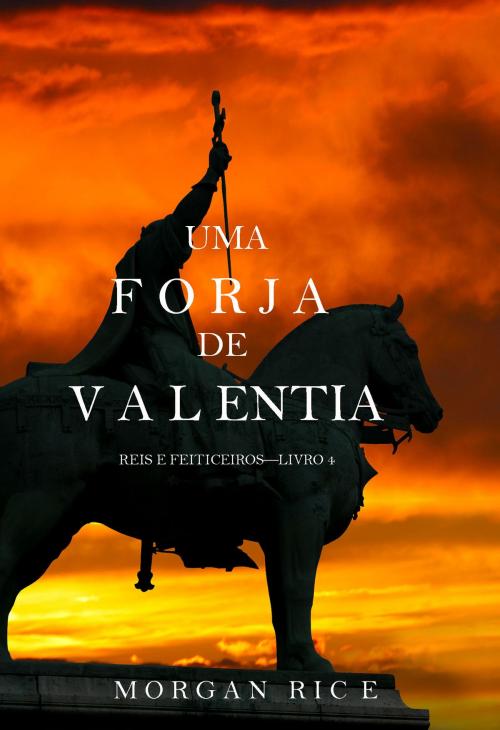 Cover of the book Una Forja de Valor (Reyes y Hechiceros—Libro 4) by Morgan Rice, Morgan Rice