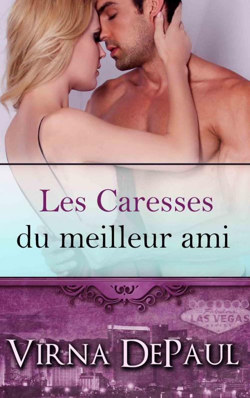 Cover of the book Les Caresses du meilleur ami by Virna DePaul, Virna DePaul