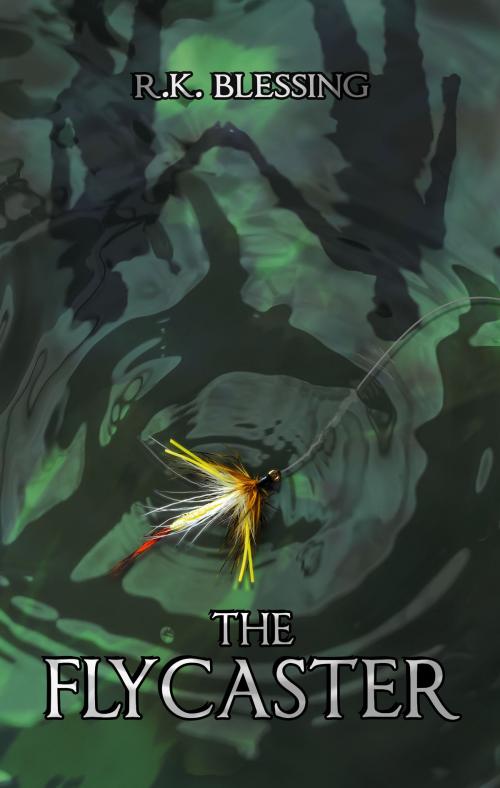 Cover of the book The Flycaster by R.K. Blessing, Boyle & Dalton