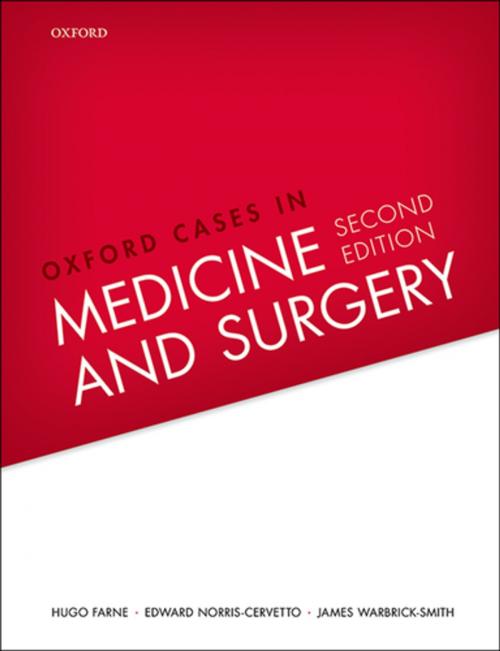 Cover of the book Oxford Cases in Medicine and Surgery by Hugo Farne, Edward Norris-Cervetto, James Warbrick-Smith, OUP Oxford