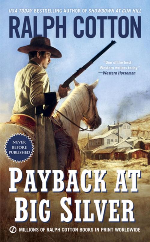 Cover of the book Payback at Big Silver by Ralph Cotton, Penguin Publishing Group