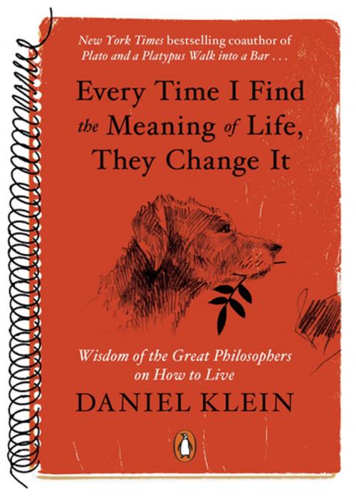 Cover of the book Every Time I Find the Meaning of Life, They Change It by Daniel Klein, Penguin Publishing Group