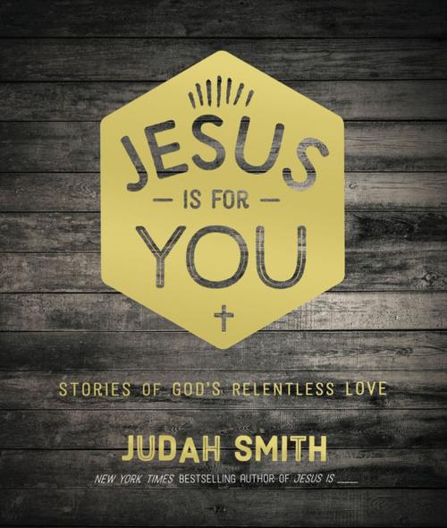 Cover of the book Jesus Is For You by Judah Smith, Thomas Nelson