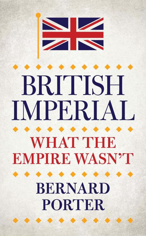 Cover of the book British Imperial by Professor Bernard Porter, Bloomsbury Publishing