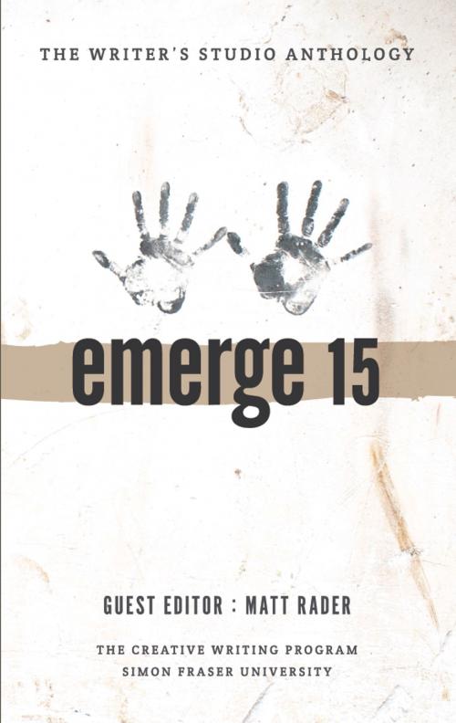 Cover of the book emerge 15 by Matt Rader, SFU Digital