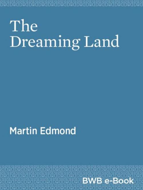 Cover of the book The Dreaming Land by Martin Edmond, Bridget Williams Books