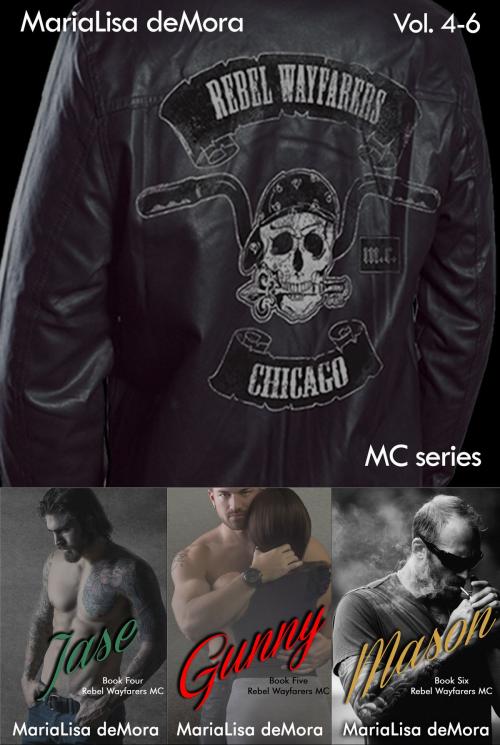 Cover of the book Rebel Wayfarers MC Vol. 4-6 by MariaLisa deMora, MariaLisa deMora