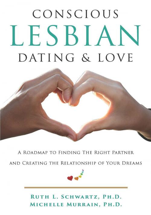 Cover of the book Conscious Lesbian Dating & Love by Ruth L Schwartz, Michelle Murrain, Conscious Girlfriend