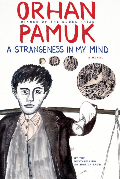 Cover of the book A Strangeness in my Mind by Orhan Pamuk, Knopf Doubleday Publishing Group