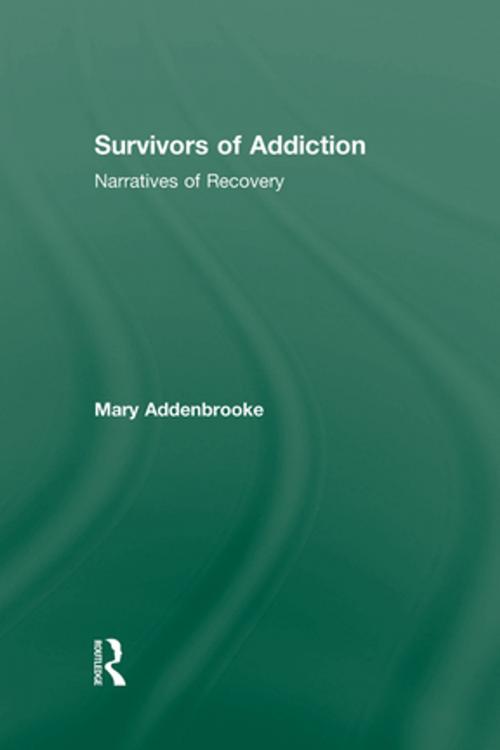 Cover of the book Survivors of Addiction by Mary Addenbrooke, Taylor and Francis