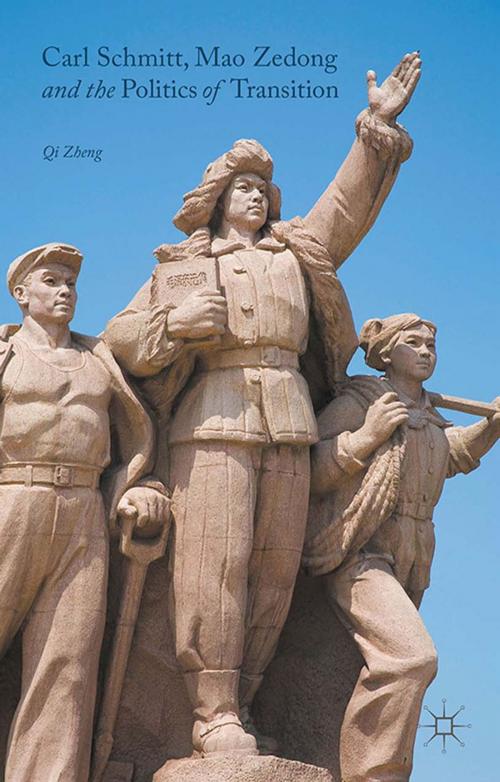 Cover of the book Carl Schmitt, Mao Zedong and the Politics of Transition by Qi Zheng, Palgrave Macmillan UK