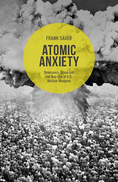 Cover of the book Atomic Anxiety by Frank Sauer, Palgrave Macmillan UK
