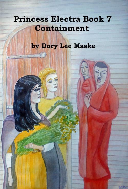 Cover of the book Princess Electra Book 7 Containment by Dory Lee Maske, Dory Lee Maske