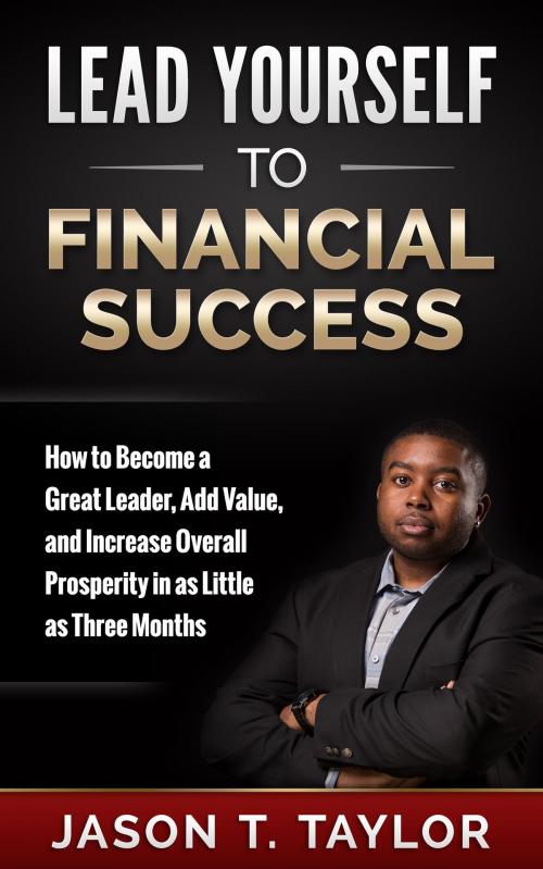 Cover of the book Lead Yourself to Financial Success by Jason Taylor, Jason Taylor