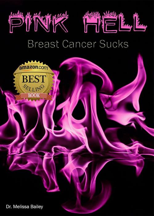 Cover of the book Pink Hell: Breast Cancer Sucks by Dr. Melissa Bailey, Richter Publishing LLC