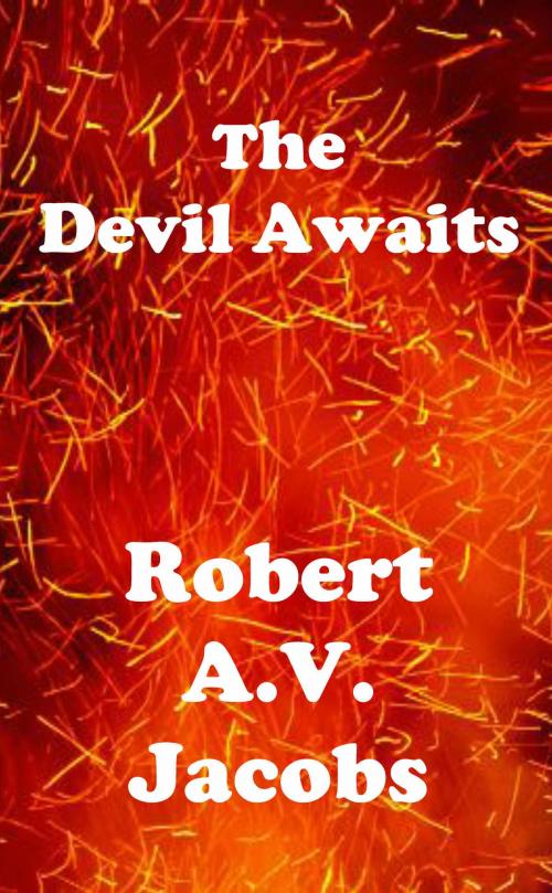 Cover of the book The Devil Awaits by Robert A.V. Jacobs, Robert A.V. Jacobs