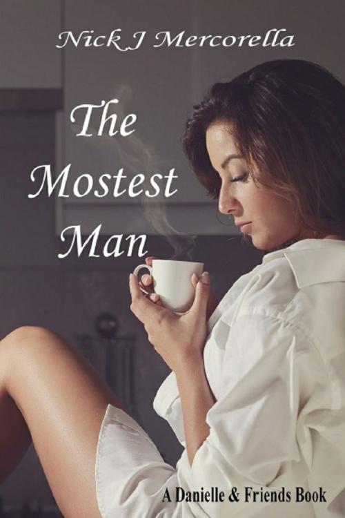 Cover of the book The Mostest Man by Nick J Mercorella, Nick J Mercorella