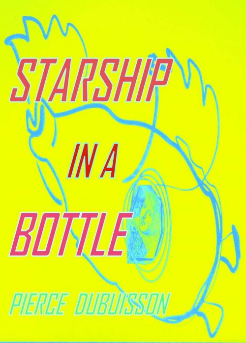 Cover of the book Starship in a Bottle by Pierce du Buisson, VintagEreads