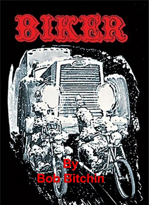 Cover of the book Biker by Bob Bitchin, Bob Bitchin