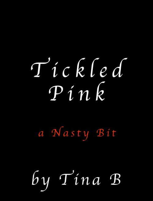 Cover of the book Tickled Pink by Tina B, Tina B