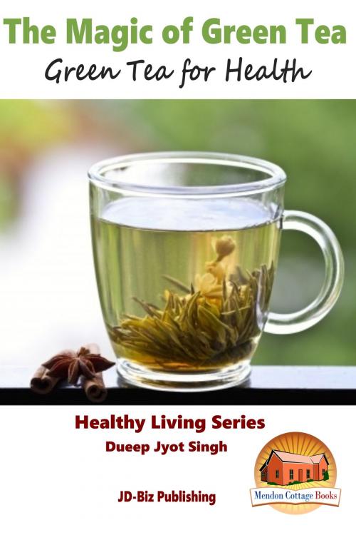Cover of the book The Magic of Green Tea: Green Tea for Health by Dueep Jyot Singh, Mendon Cottage Books