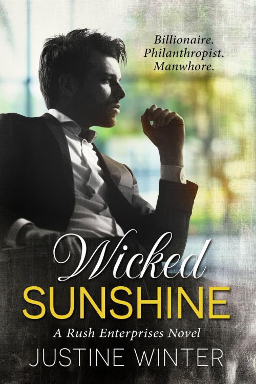 Cover of the book Wicked Sunshine: A Rush Enterprises Novel by Justine Winter, Justine Winter