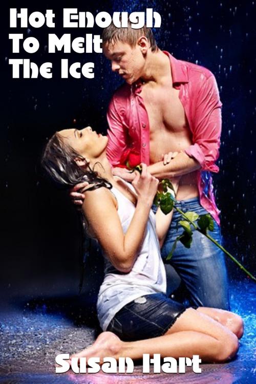 Cover of the book Hot Enough To Melt The Ice by Susan Hart, Susan Hart