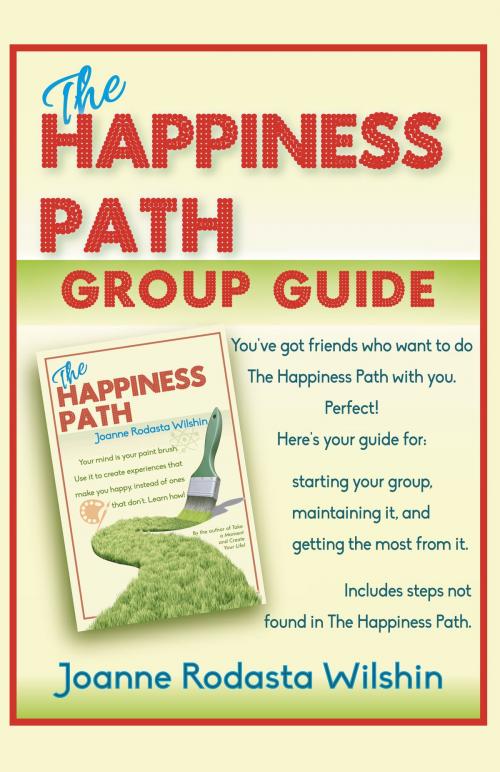 Cover of the book The Happiness Path Group Guide by Joanne Rodasta Wilshin, Joanne Rodasta Wilshin