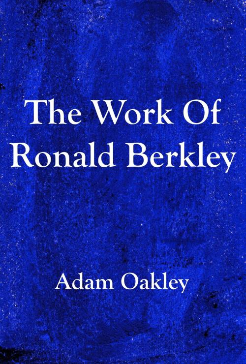 Cover of the book The Work Of Ronald Berkley by Adam Oakley, Adam Oakley