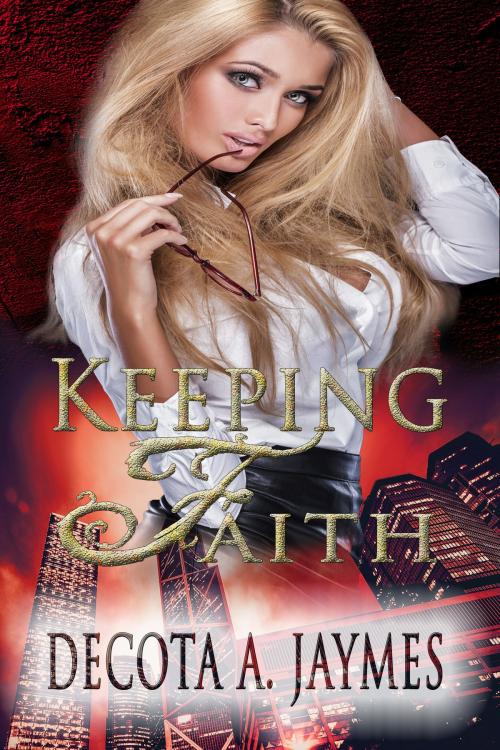 Cover of the book Keeping Faith by DeCota A. Jaymes, DeCota A. Jaymes
