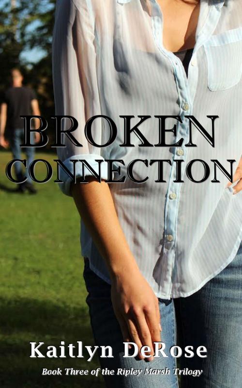 Cover of the book Broken Connection by Kaitlyn DeRose, Kaitlyn DeRose