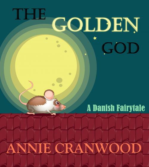 Cover of the book The Golden God by Annie Cranwood, Annie Cranwood