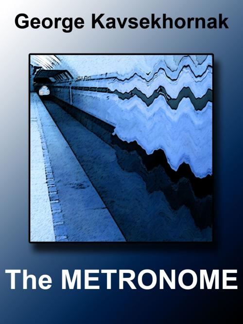 Cover of the book The Metronome by George Kavsekhornak, George Kavsekhornak