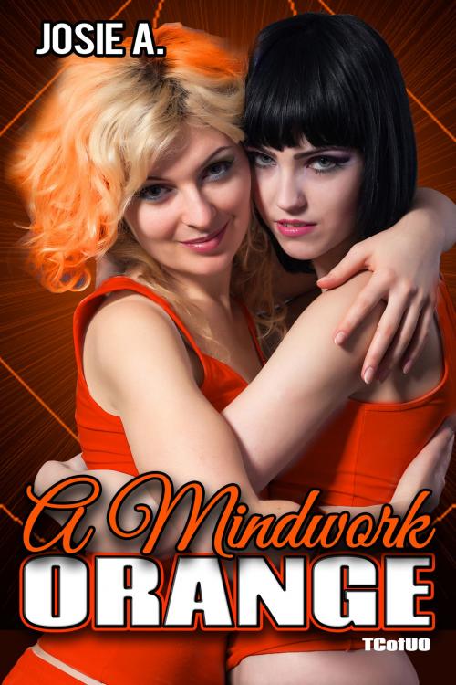 Cover of the book A Mindwork Orange by Josie A, Josie A