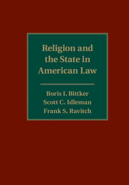 Cover of the book Religion and the State in American Law by Boris I. Bittker, Frank S. Ravitch, Scott C. Idleman, Cambridge University Press
