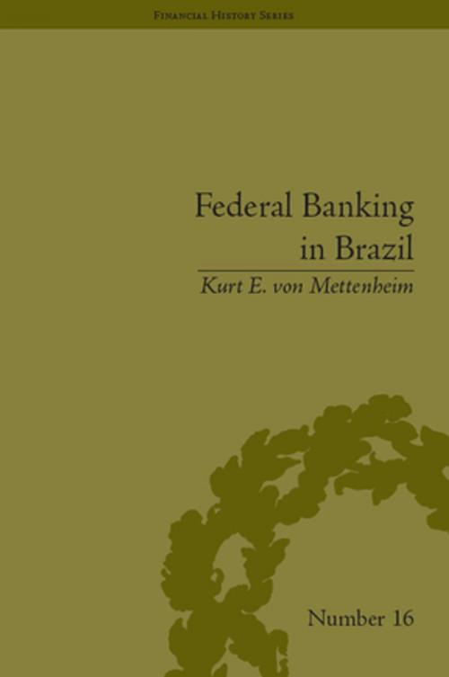 Cover of the book Federal Banking in Brazil by Kurt e von Mettenheim, Taylor and Francis