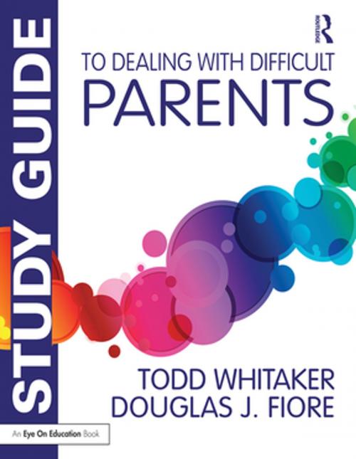 Cover of the book Study Guide to Dealing with Difficult Parents by Todd Whitaker, Douglas J. Fiore, Taylor and Francis