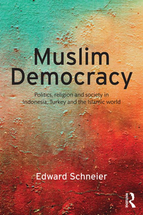 Cover of the book Muslim Democracy by Edward Schneier, Taylor and Francis