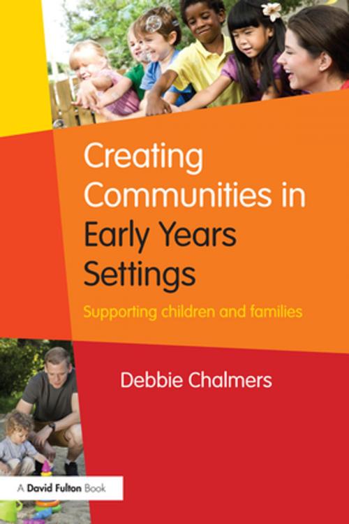 Cover of the book Creating Communities in Early Years Settings by Debbie Chalmers, Taylor and Francis