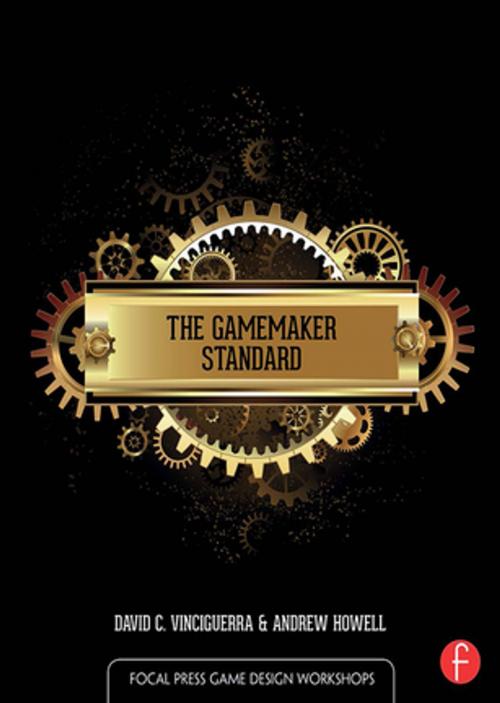 Cover of the book The GameMaker Standard by David Vinciguerra, Andrew Howell, CRC Press