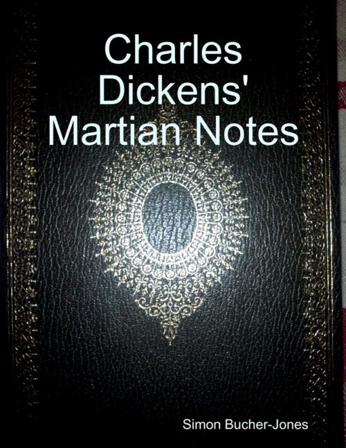 Cover of the book Charles Dickens' Martian Notes by Simon Bucher-Jones, Lulu.com