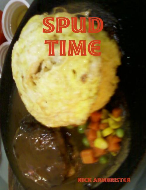 Cover of the book Spud Time by Nick Armbrister, Lulu.com