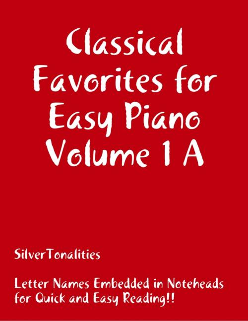 Cover of the book Classical Favorites for Easy Piano Volume 1 A by Silver Tonalities, Lulu.com