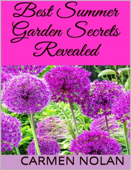 Cover of the book Best Summer Garden Secrets Revealed by Carmen Nolan, Lulu.com