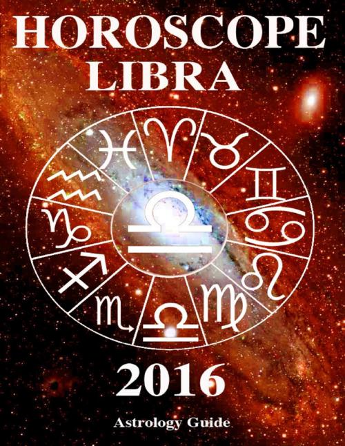Cover of the book Horoscope 2016 - Libra by Astrology Guide, Lulu.com