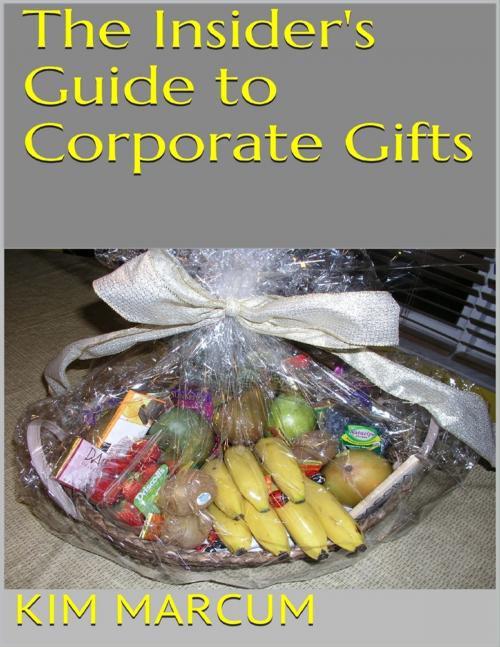 Cover of the book The Insider's Guide to Corporate Gifts by Kim Marcum, Lulu.com